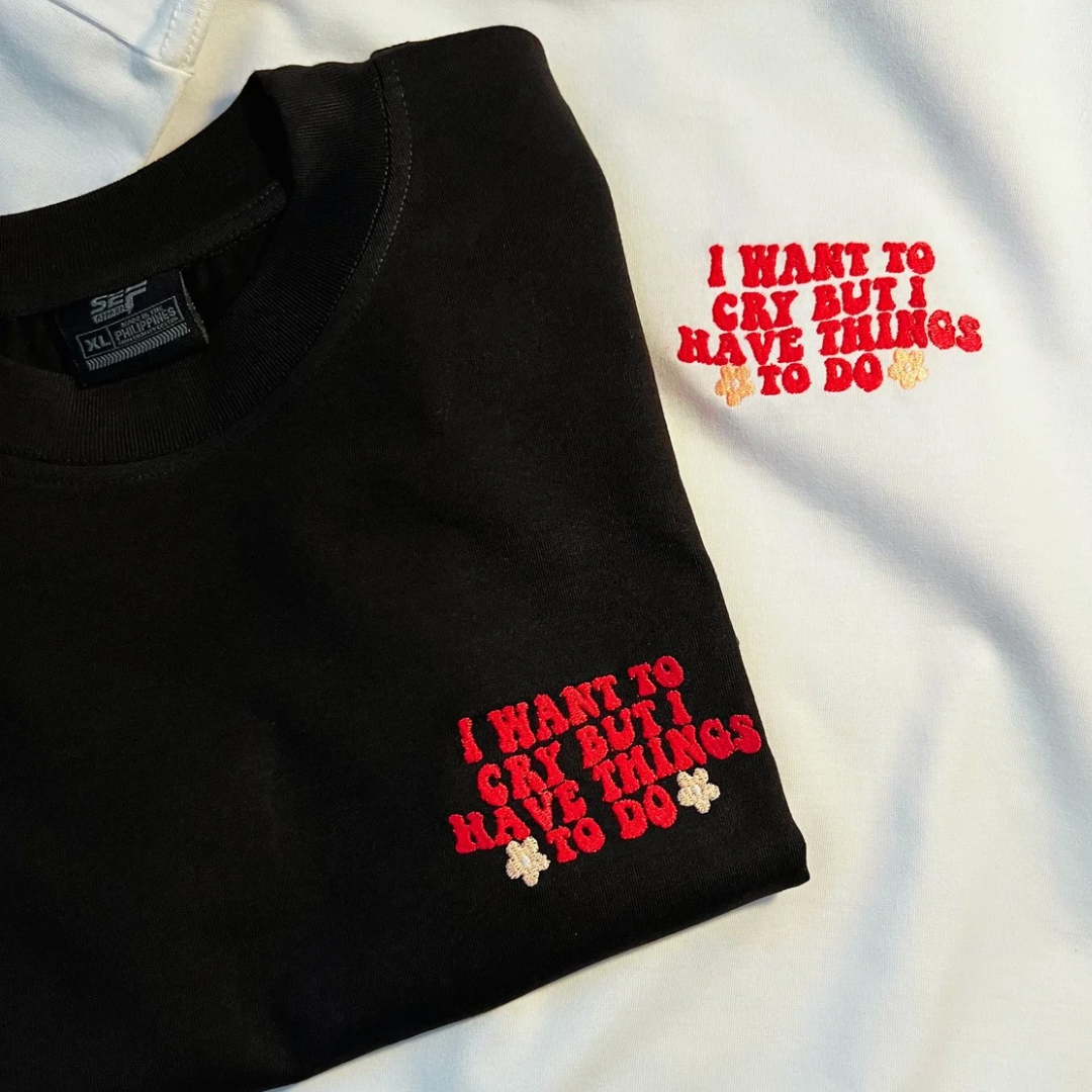 Embroidered Minimalist I want to cry But I have things to do by Sef Apparel T-shirt