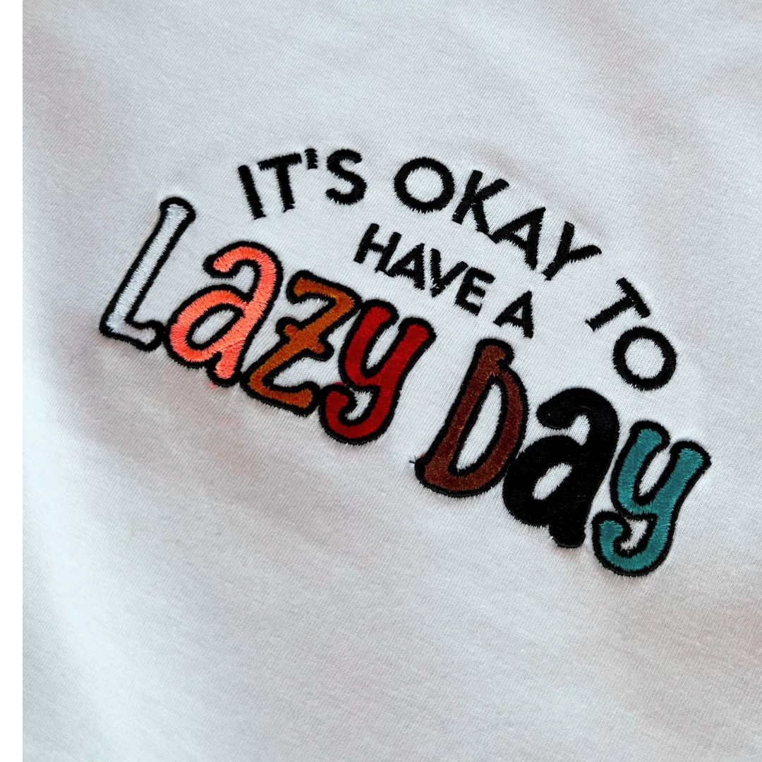 Embroidered Minimalist Its ok to have a Lazy Day by Sef Apparel T-shirt