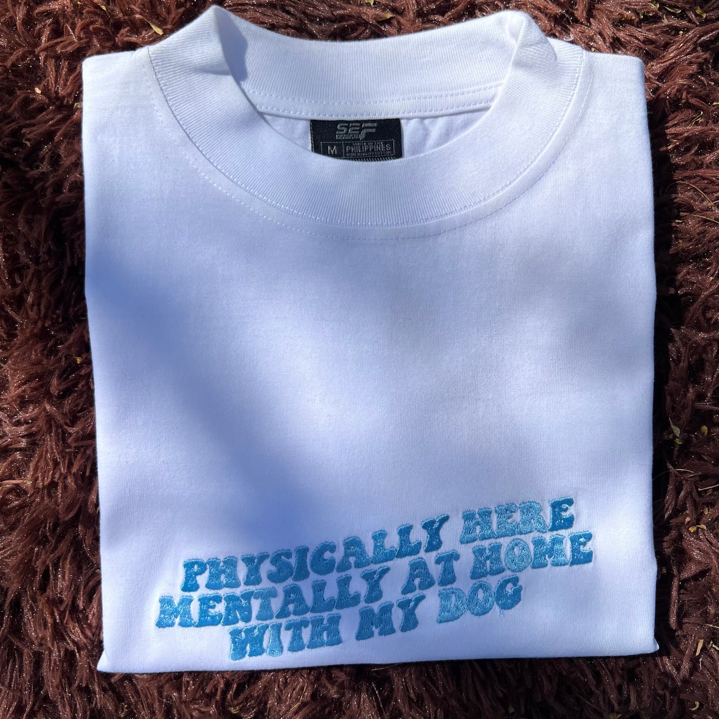 Embroidered Minimalist Physically Here Mentally at home with my dog by Sef Apparel T-shirt