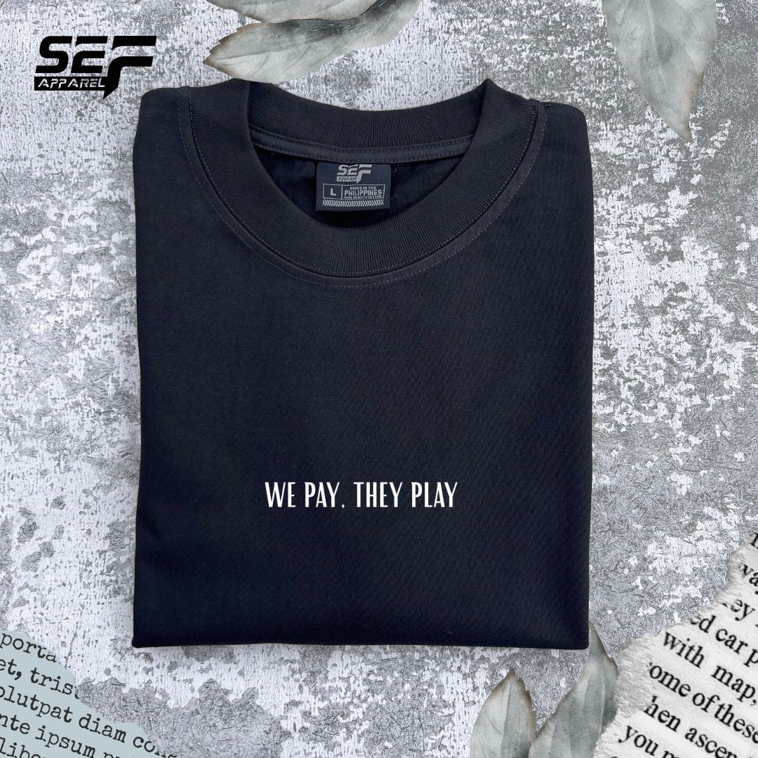 SEF Apparel WE PAY, THEY PLAY Minimalist T-shirt