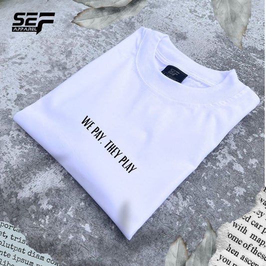 SEF Apparel WE PAY, THEY PLAY Minimalist T-shirt