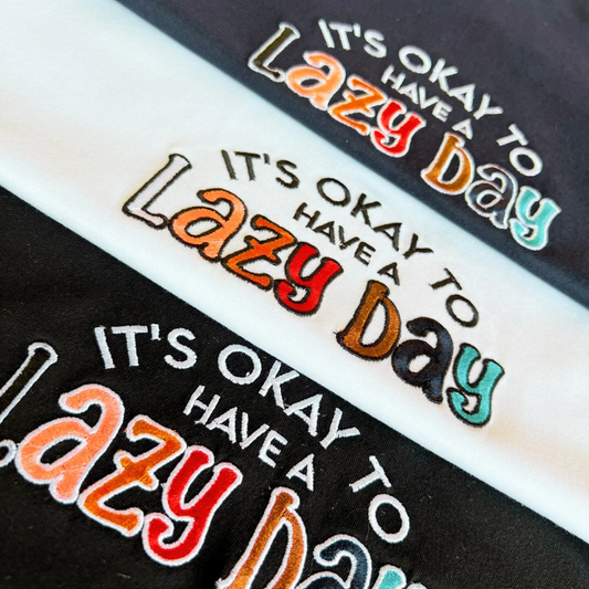 Embroidered Minimalist Its ok to have a Lazy Day by Sef Apparel T-shirt